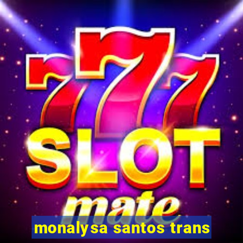 monalysa santos trans